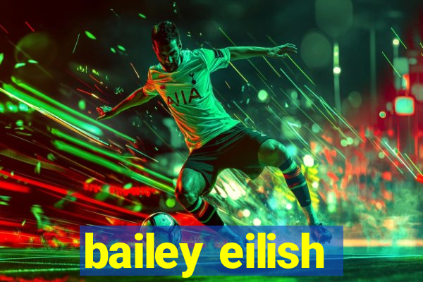 bailey eilish