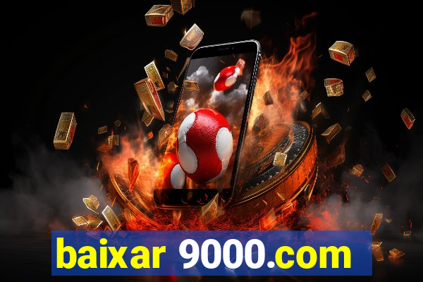 baixar 9000.com