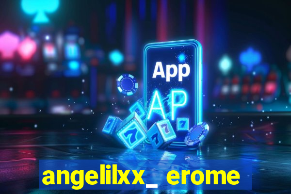 angelilxx_ erome