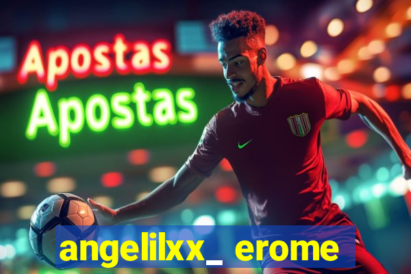 angelilxx_ erome