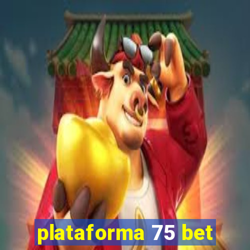 plataforma 75 bet