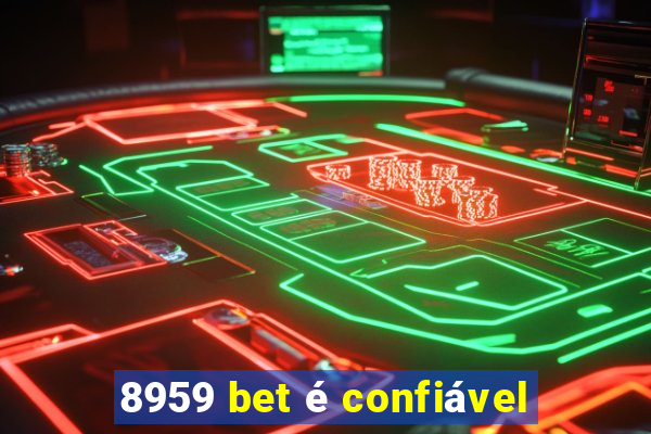 8959 bet é confiável