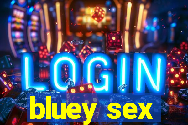 bluey sex