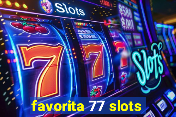 favorita 77 slots