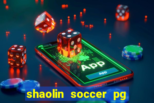 shaolin soccer pg soft demo