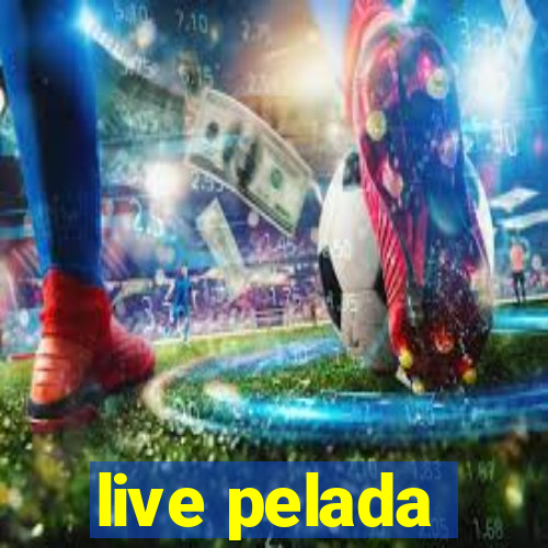 live pelada