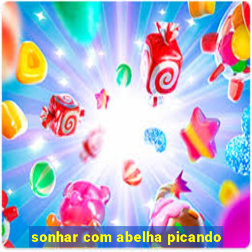 sonhar com abelha picando