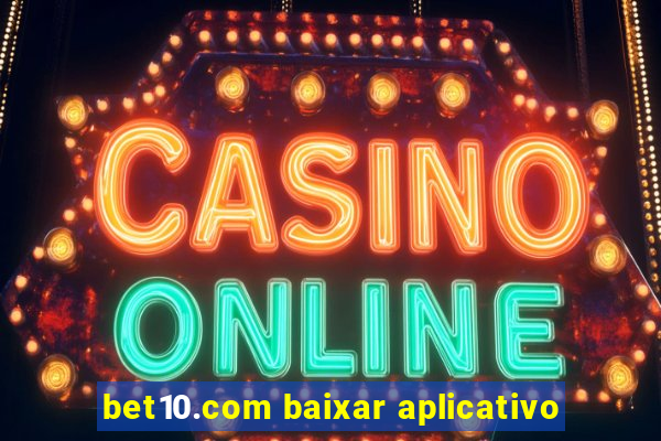 bet10.com baixar aplicativo