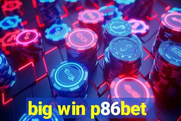 big win p86bet