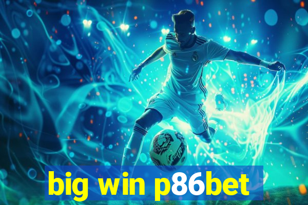 big win p86bet