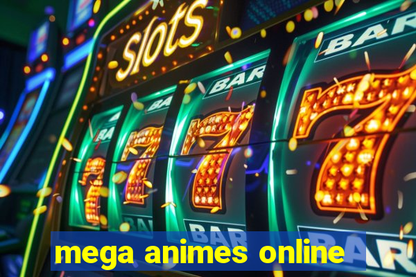 mega animes online