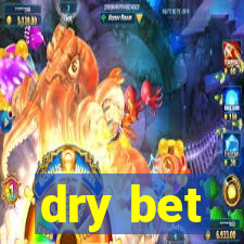 dry bet