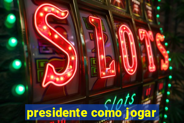 presidente como jogar