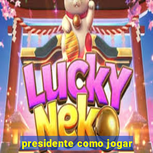 presidente como jogar