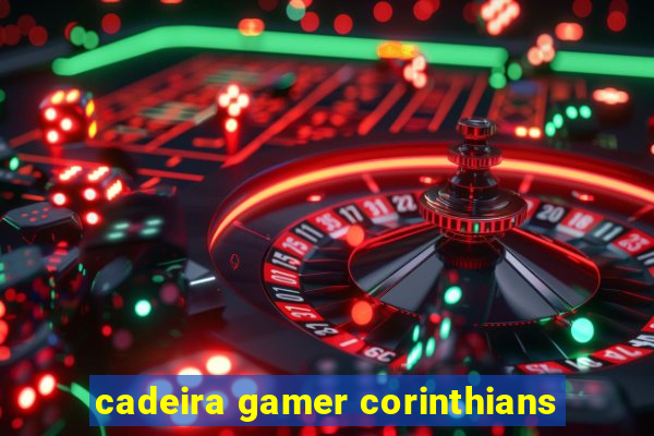 cadeira gamer corinthians