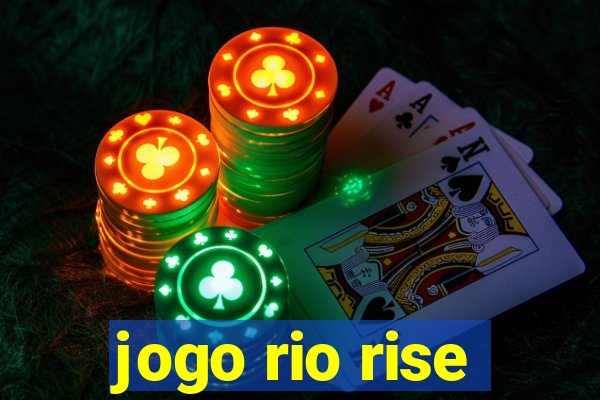 jogo rio rise