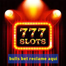 bulls bet reclame aqui