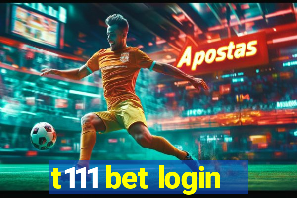 t111 bet login