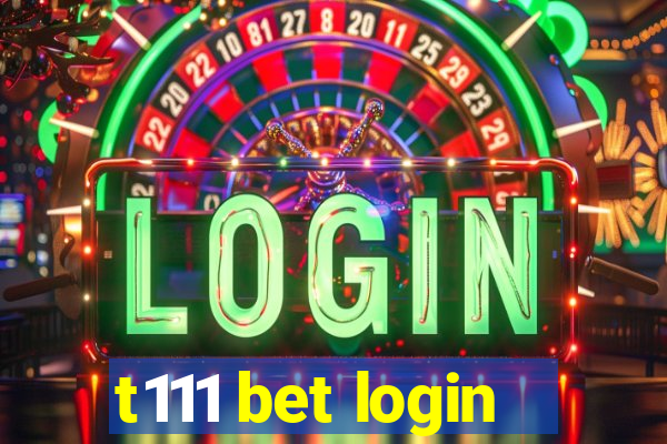 t111 bet login