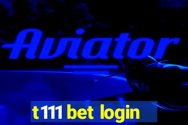 t111 bet login