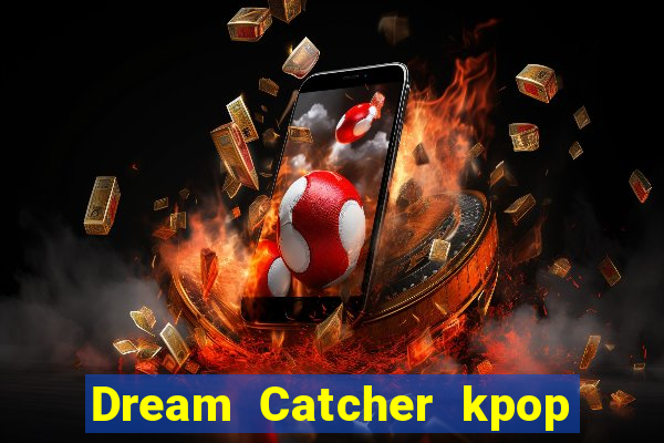 Dream Catcher kpop dreamcatcher kpop lightstick