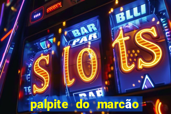 palpite do marcão jogo do bicho