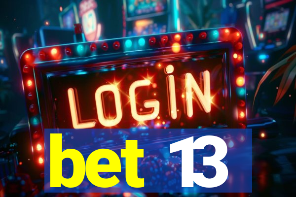 bet 13