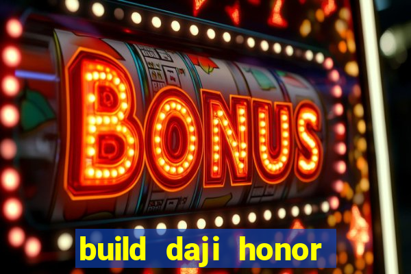 build daji honor of kings