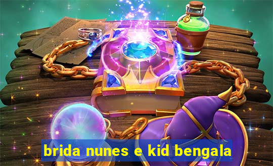 brida nunes e kid bengala