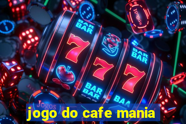 jogo do cafe mania