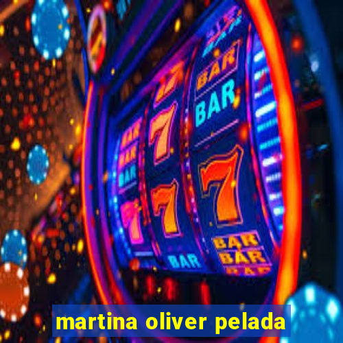 martina oliver pelada