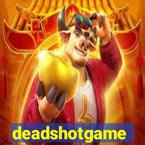 deadshotgame