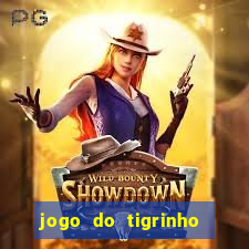 jogo do tigrinho sem deposito