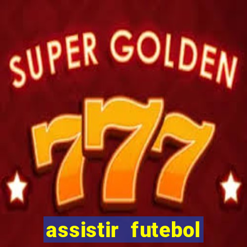 assistir futebol gratis sem travar