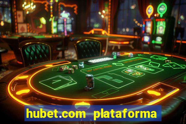 hubet.com plataforma de jogos