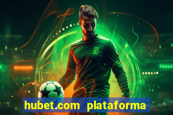 hubet.com plataforma de jogos