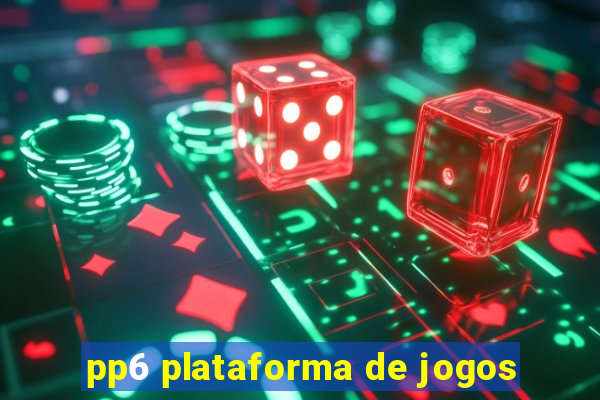 pp6 plataforma de jogos