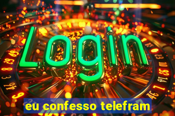 eu confesso telefram