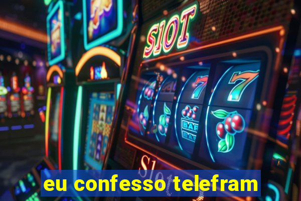 eu confesso telefram