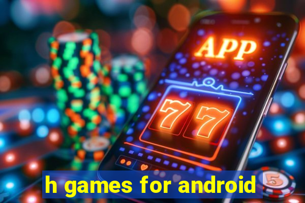 h games for android