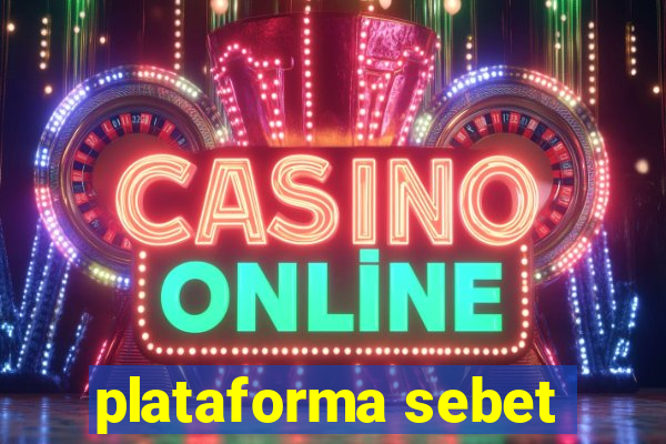 plataforma sebet