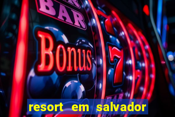 resort em salvador all inclusive