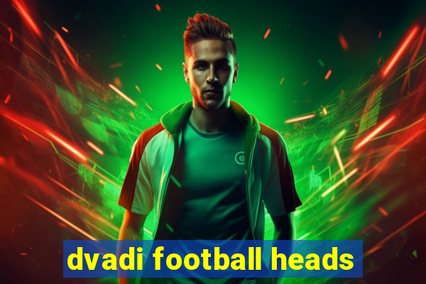 dvadi football heads