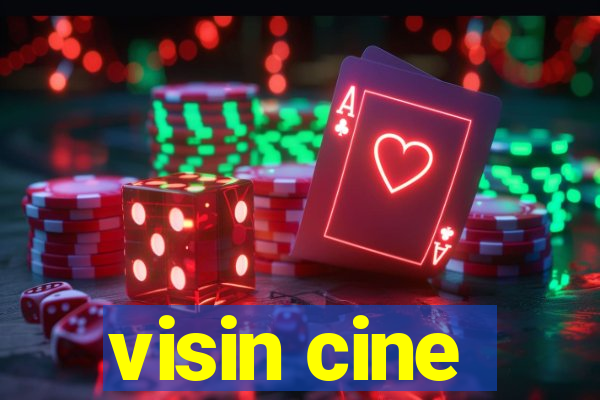 visin cine