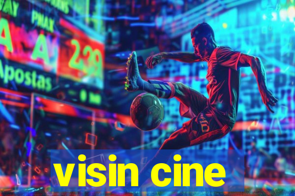 visin cine