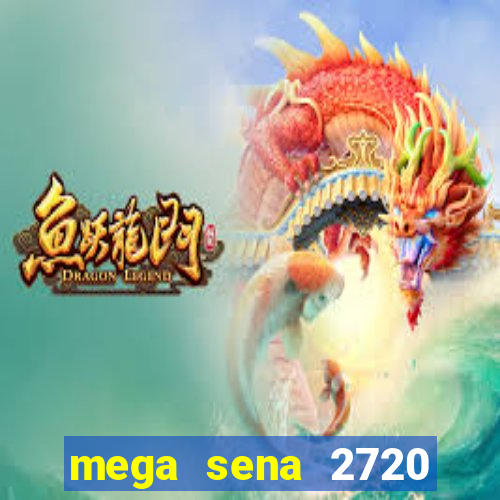 mega sena 2720 giga sena