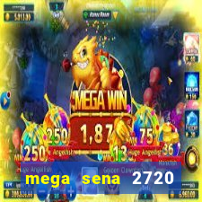 mega sena 2720 giga sena