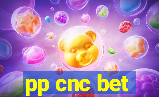 pp cnc bet