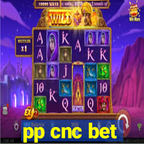 pp cnc bet