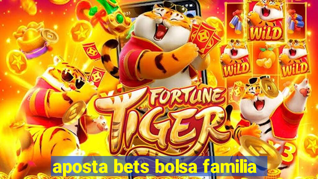 aposta bets bolsa familia